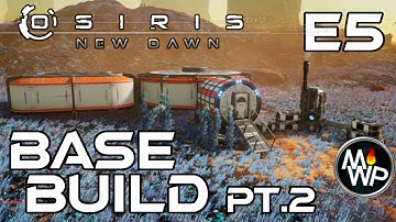 Osiris New Dawn Gameplay 2022 | Ep5 Base Building Pt2