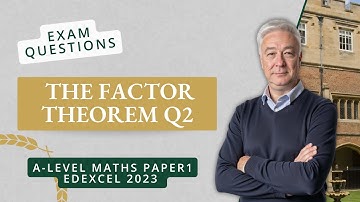 The Factor Theorem (Q2 A2 P1 Edexcel 2023)