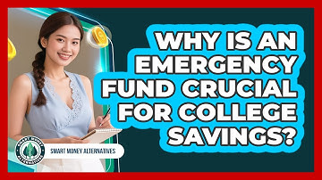 Why Is An Emergency Fund Crucial For College Savings? - Smart Money Alternatives