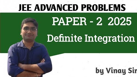 JEE Advanced 2025 | Paper - 2 (Mathematics) | Detailed Explanation | Definite Integration