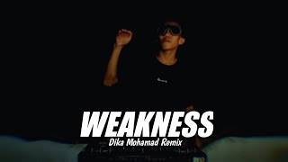 Weakness - ( Dika Mohamad Remix )