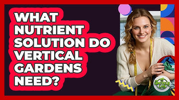 What Nutrient Solution Do Vertical Gardens Need? - The Upcycle Lab