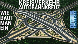 Wie man ein KREISVERKEHR-AUTOBAHNKREUZ baut! (+Download)  [DEUTSCH/GERMAN] | Cities: Skylines