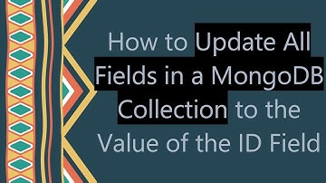 How to Update All Fields in a MongoDB Collection to the Value of the ID Field