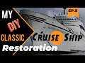 EP.9 My DIY Classic Cruise Ship Restoration Project