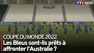 Coupe du monde 2022 : les Bleus sont-ils prêts à affronter l'Australie ?