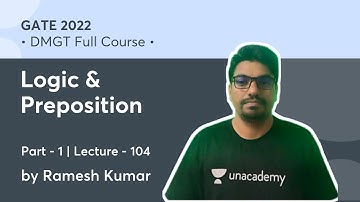 Logic & Preposition - 1 | Lec 104 | DMGT | GATE 2022 CSE | Ramesh Kumar