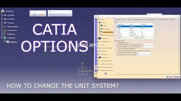 HOW TO CHANGE THE UNIT SYSTEM    -  CATIA V5    -   CATIALOG