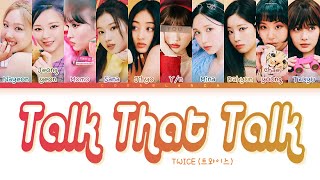 [TWICE 트와이스] TALK THAT TALK : 10 members (You as member) Color Coded Lyrics