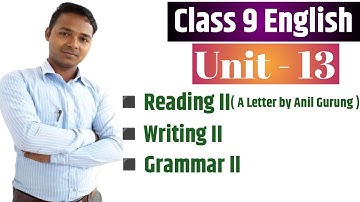 Class 9 English | Unit 13 | Reading II | Grammar II | Writing II  | All Exercises| Mukesh Raut