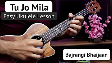 Tu Jo Mila - Bajrangi Bhaijaan | Easy Ukulele Tabs & Chords Lesson