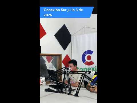 Video Conexión Sur julio 3 de 2026