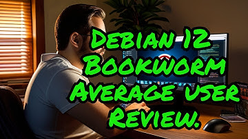 Debian 12 bookworm review by an average Linux user!