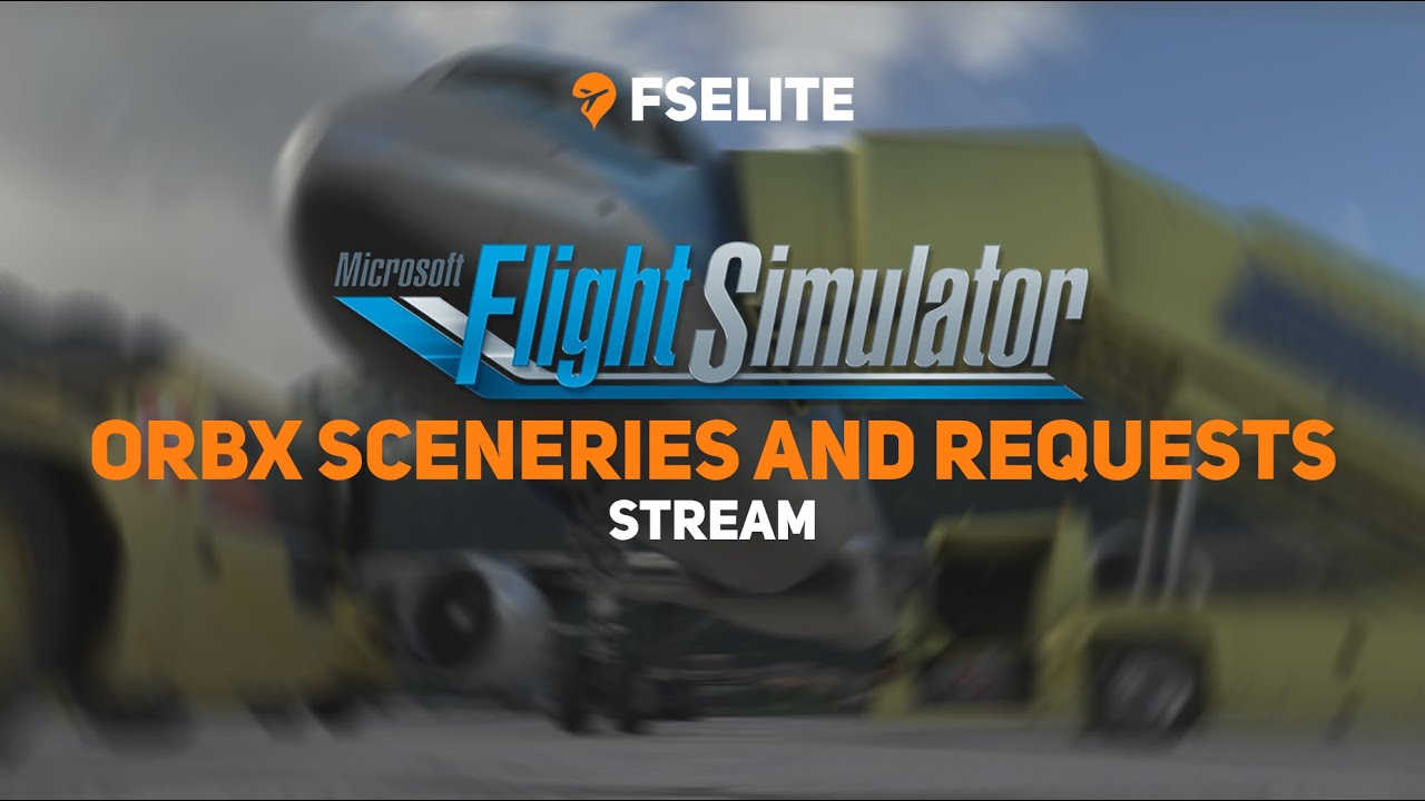 Microsoft Flight Simulator Exclusive Orbx Requests Youtube