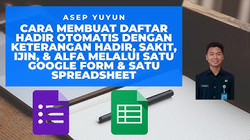 CARA MEMBUAT DAFTAR HADIR OTOMATIS DENGAN KETERANGAN MELALUI GOOGLE FORM & SPREADSHEET