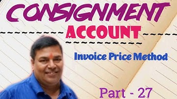 #27 Consignment Account - Invoice Price method (BL AGRAWAL) For - B. Com. & others
