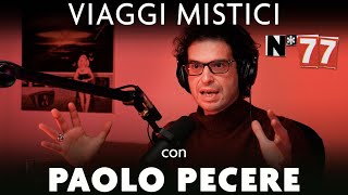 Ep. 77 - Viaggi mistici con Paolo Pecere