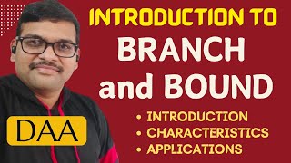 INTRODUCTION TO BRANCH AND BOUND || CHARACTERISTICS & APPLICATIONS OF BnB || DAA