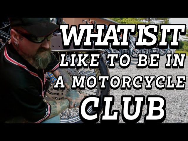 WHAT'S IT LIKE BEING IN A MOTORCYCLE CLUB class=