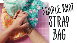 How To Sew A Simple Knot Strap Bag: No-Pattern Sewing For Beginners! by The Crafts Channel 9,875 views 1 year ago 11 minutes