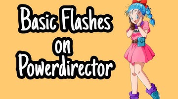 Amv tutorial: Flashes on Powerdirector