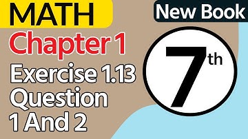 Class 7 Maths New Book Chapter 1 - Exercise 1.13 Question 1,2 - 7th Class Math New Book Unit 1