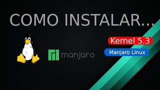 🐧 How to install Kernel 5.3 on Manjaro Linux