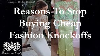 Why You Need To Stop Buying Cheap Fashion Knock Offs + Wedding Dress Shopping On A Budget