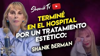 Terminé en el hospital por un tratamiento estético: Shanik Berman| PROGRAMA COMPLETO | 20/05/24