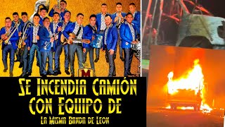 Se incendia camión con equipo de La Misma Banda de León.