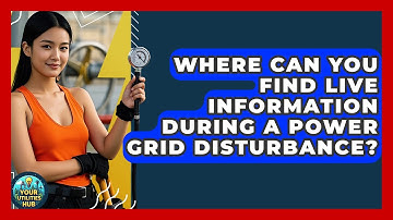 Where Can You Find Live Information During A Power Grid Disturbance? - Your Utilities Hub