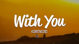 Kingtwiins - With You (Lyrics)