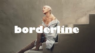 Ariana Grande -  Borderline - Lyrics (Ft. Missy Elliott - 1.25 for the original sound )