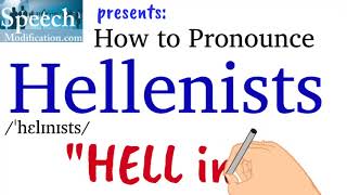 How to Pronounce Hellenists