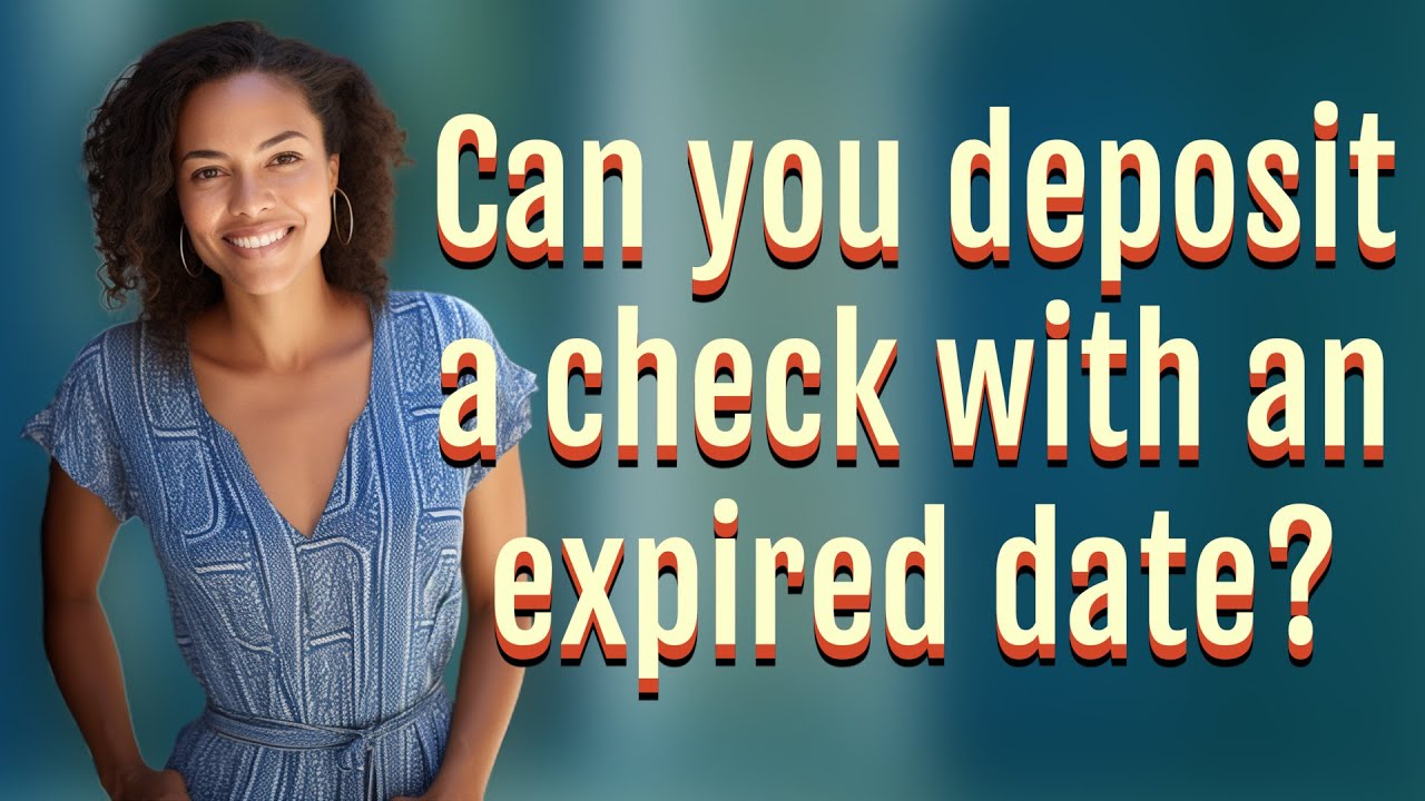 Can You Deposit A Check With An Expired Date YouTube Can You Deposit A Check With An Expired Date YouTube