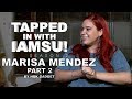TAPPED IN WITH IAMSU!: S2 Ep.5 - Marisa Mendez Pt.2