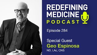 Redefining Medicine with special guest Dr. Geo Espinosa