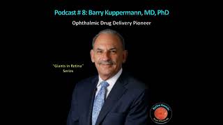 8: RetinaRounds™ Podcast 8: Barry Kuppermann, MD, PhD