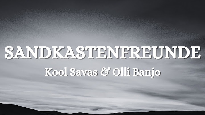 Kool Savas, Olli Banjo - Sandkastenfreunde (Lyrics)