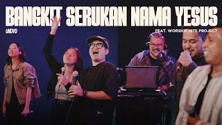 Bangkit Serukan Nama Yesus (Franky Sihombing) | UNDVD Feat. Worship Nite Project