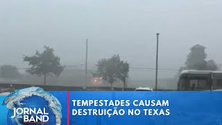 Tempestades causam destruição no Texas, nos Estados Unidos | Jornal da Band