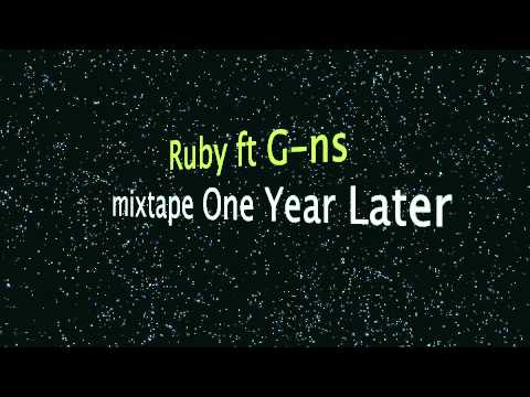 Ruby ft G-ns New Mixtape(One Year Later.mov