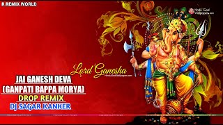 JAI GANESH DEVA | DROP REMIX | DJ SAGAR KANKER | GANESH CHATURTHI SPECIAL | R REMIX WORLD |