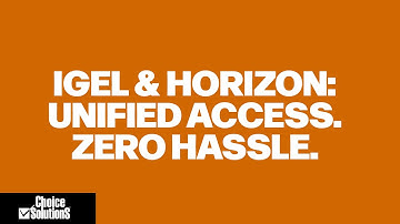 IGEL + Horizon Cloud: A Unified, Secure Endpoint Experience