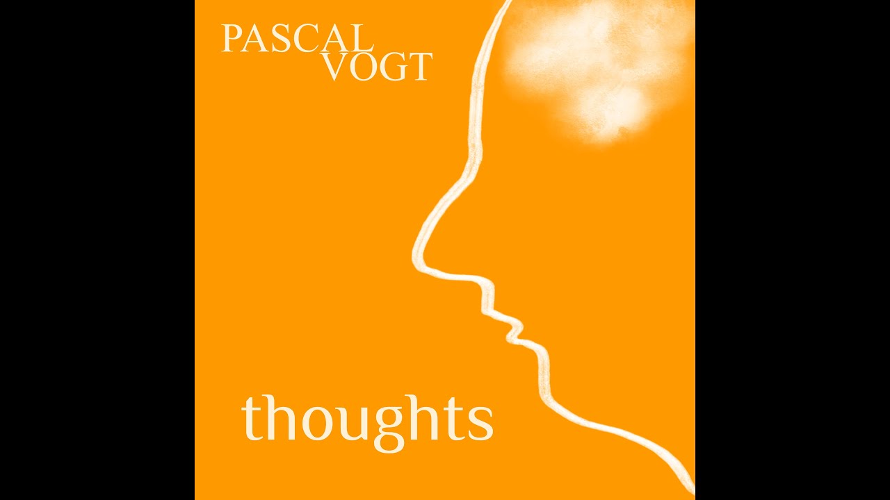 Pascal Vogt - Thoughts (2022) Pascal Vogt - Thoughts (2022)
