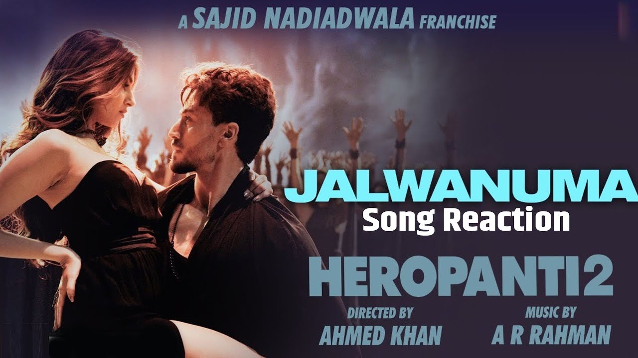 Jalwanuma Song Reaction HEROPANTI 2 Tiger Shroff Tara Sutaria A 