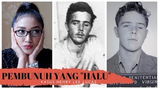 KASUS HENRY LEE LUCAS -  MANUSIA YANG SUKA NGAKU NGAKU