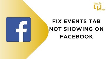 How to Fix Events Tab Not Showing on Facebook? Event Tab Missing