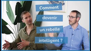 Comment devenir un rebelle intelligent (interview d'Olivier Roland)