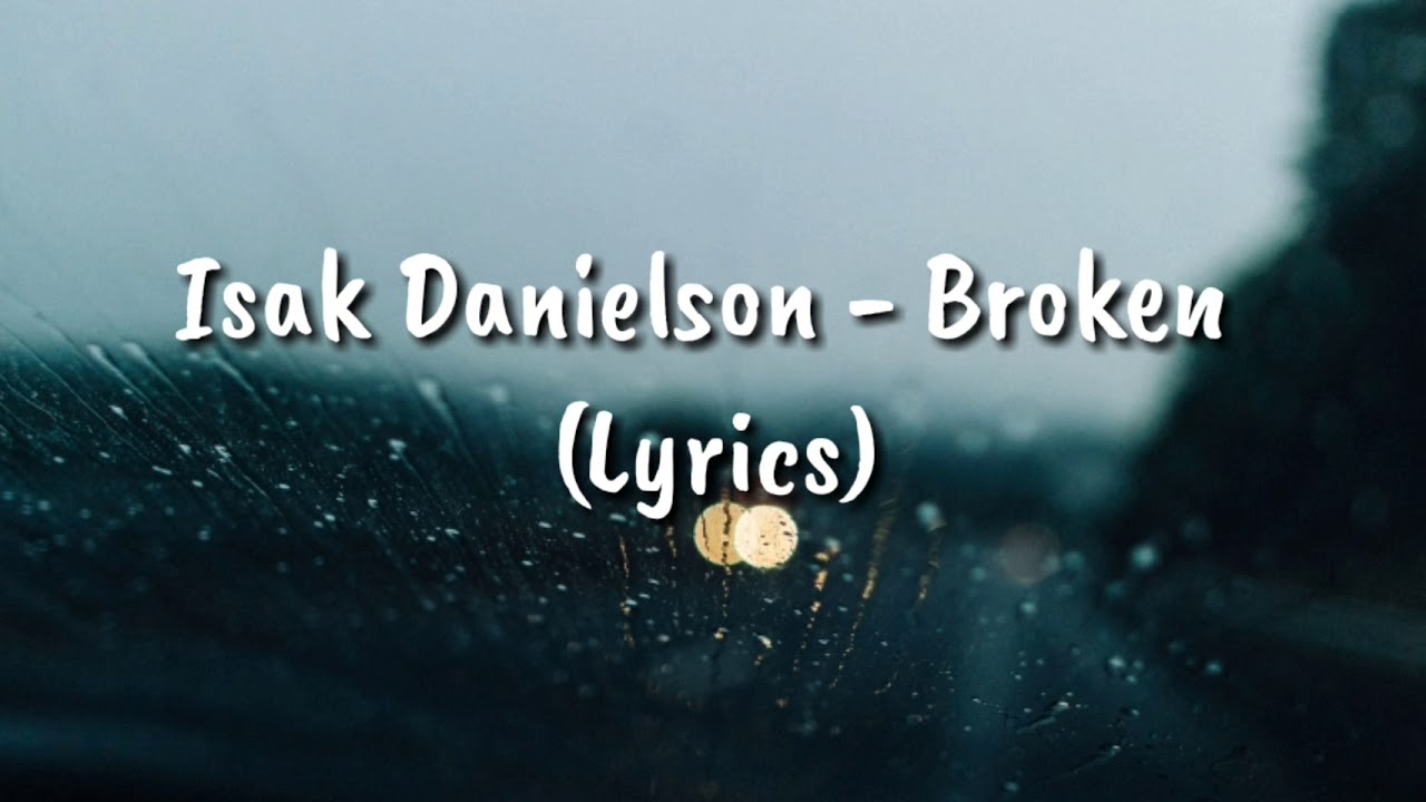 1 hour Isak Danielson   Broken Lyrics